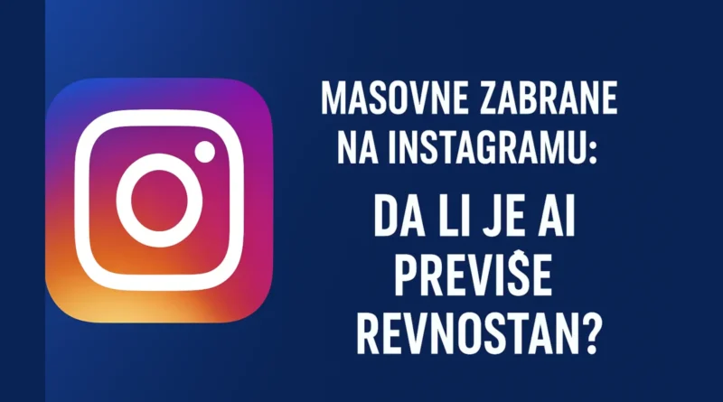Masovne zabrane na Instagramu – da li je AI previše revnostan