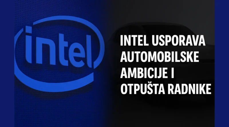 Intel usporava automobilske ambicije i otpušta radnike