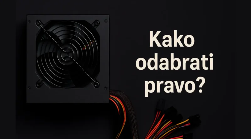 PC napajanje sa kablovima i pitanjem „Kako odabrati pravo?“