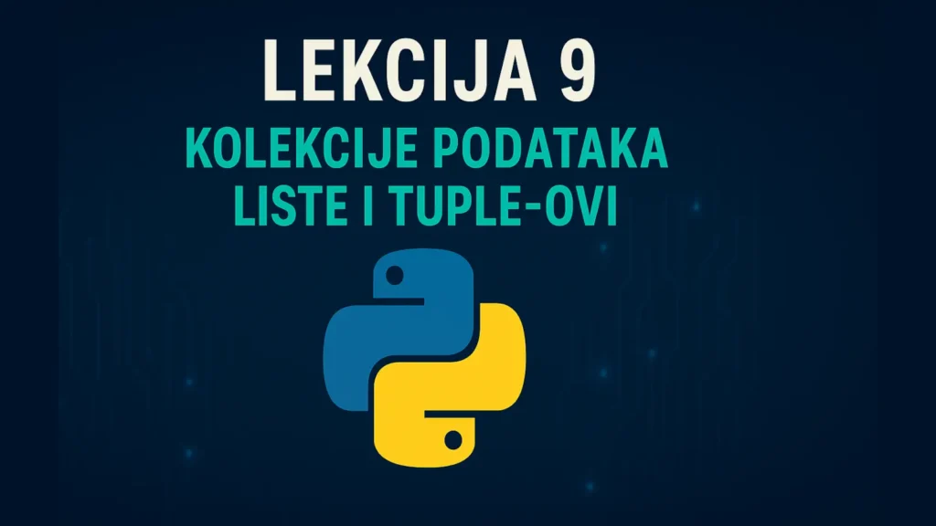Lekcija 9 – Kolekcije podataka u Pythonu: Liste i Tuple-ovi
