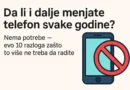 Da li i dalje menjate telefon svake godine? Nema potrebe – evo 10 razloga zašto ne treba