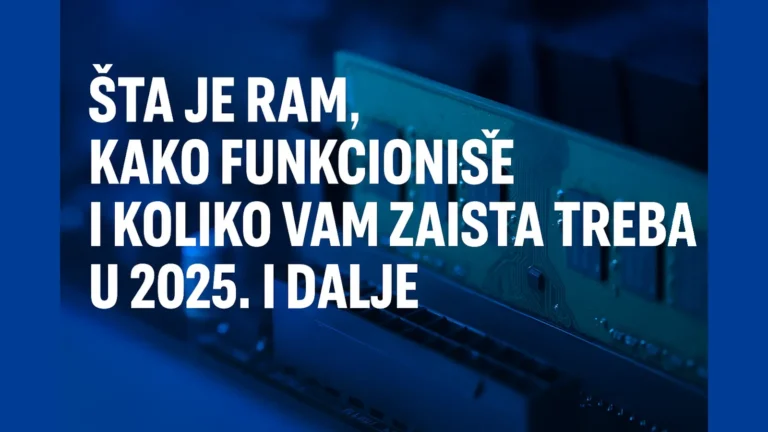 Šta je RAM, kako funkcioniše i koliko vam zaista treba u 2025.