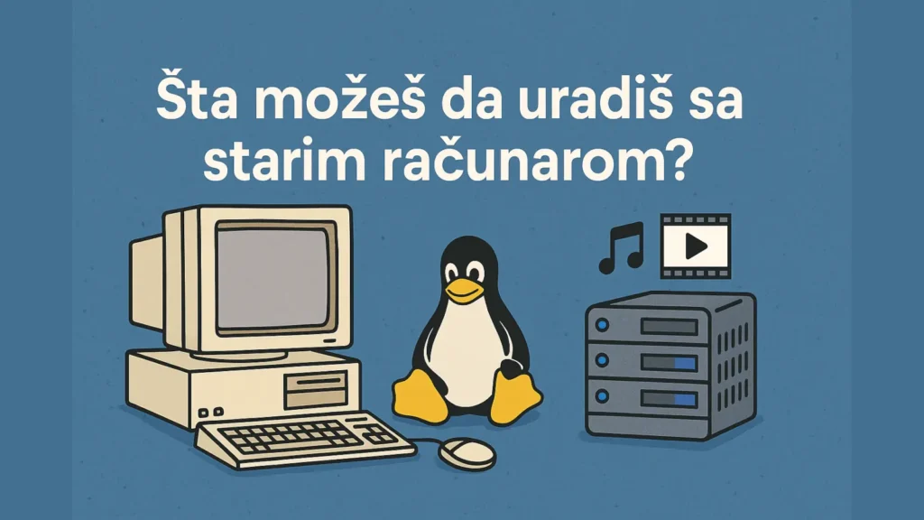 Ilustracija starog računara sa Linux ikonom i media server simbolima uz tekst „Šta možeš da uradiš sa starim računarom?