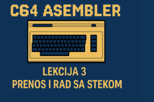 C64 Asembler Lekcija 3 – Manipulacija memorijom u asembleru