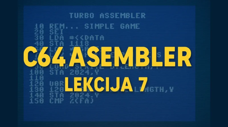 C64 ASEMBLER Lekcija 7 – programiranje igre u asembleru na Commodore 64