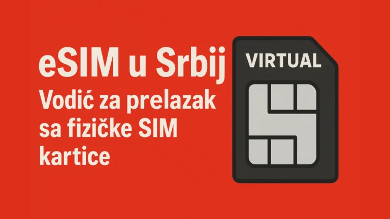 eSIM u Srbiji – Vodič za prelazak sa fizičke SIM kartice