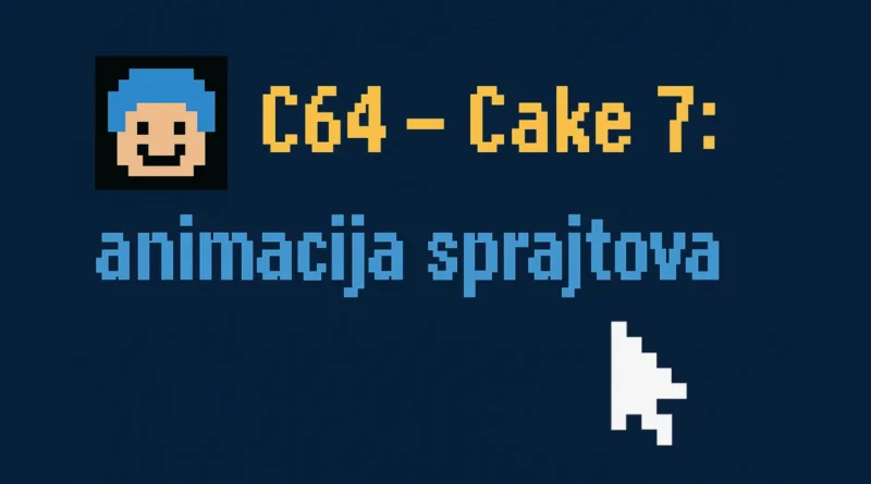 C64 – Cake 7: animacija sprajtova i detekcija sudara u asembleru