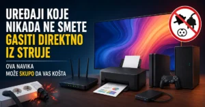 Uređaji koje ne treba gasiti direktno iz struje, uključujući OLED televizor, ruter, štampač, konzolu, računar i eksterni disk.